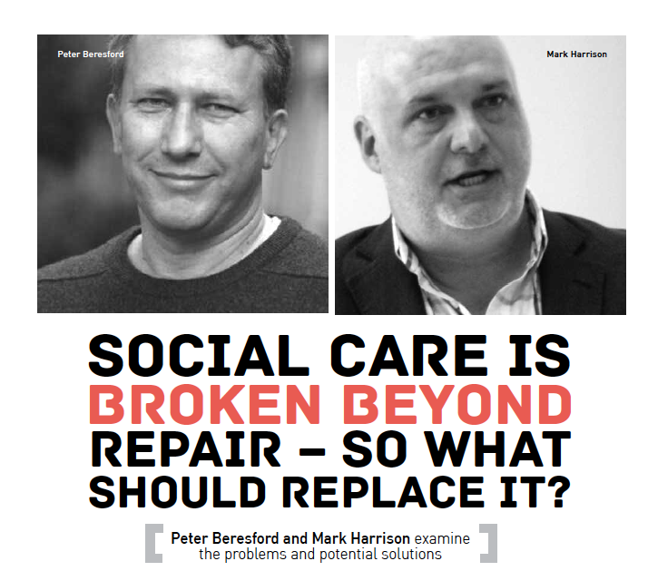 SOCIAL CARE IS  BROKEN BEYOND REPAIR – SO WHAT  SHOULD REPLACE IT?